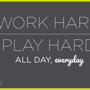 Work Hard, Play Hard { Printable } Work Hard | Play Hard: All Day, Everyday